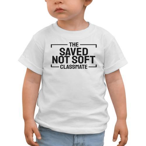 The Saved Not Soft Classmate College Students Back To School Graphic Toddler T-Shirt - Savourry
