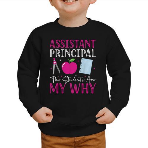 Assistant Principal The Students Are My Why Back To School Graphic Toddler Sweatshirt - Savourry