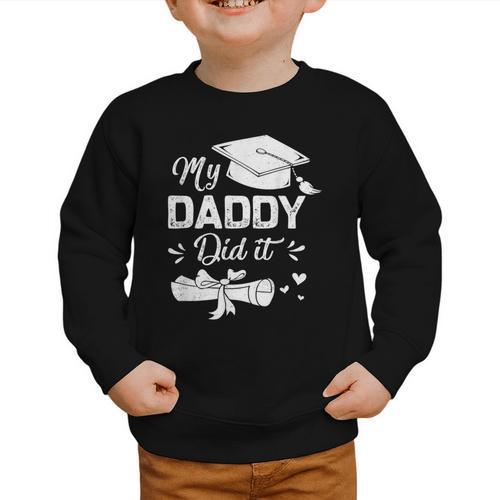 Back To School My Daddy Did It Graduation Proud Dad Graduated Small Graphic Toddler Sweatshirt - Savourry