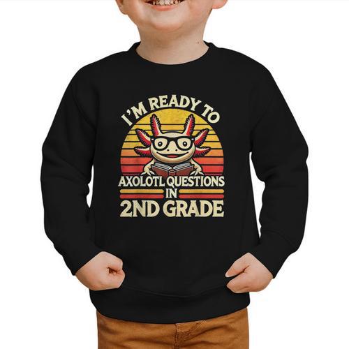 Back To School I'm Ready To Axolotl Questions In 2nd Grade Graphic Toddler Sweatshirt - Savourry