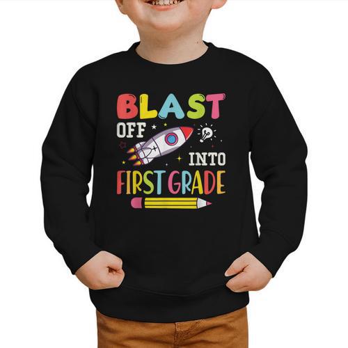Blast Off Into First Grade Back To School Kids Rocket Space Graphic Toddler Sweatshirt - Savourry