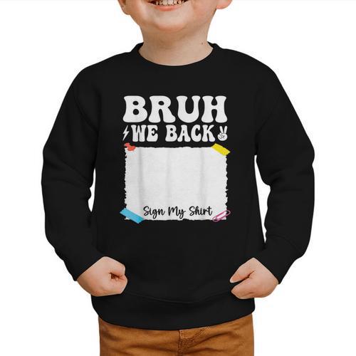 Bruh We Back To School First Day Boys Teens Student Sign My Graphic Toddler Sweatshirt - Savourry