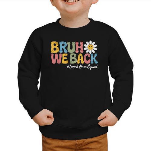 Bruh We Back School Lunch Squad Lunch Lady Back To School Graphic Toddler Sweatshirt - Savourry