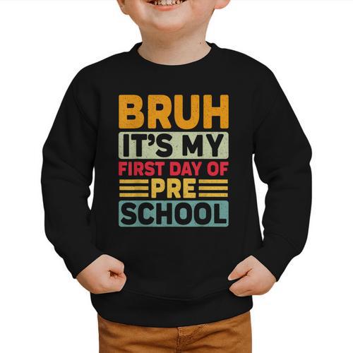 Bruh My First Day Preschool Back To School Preschool Graphic Toddler Sweatshirt - Savourry