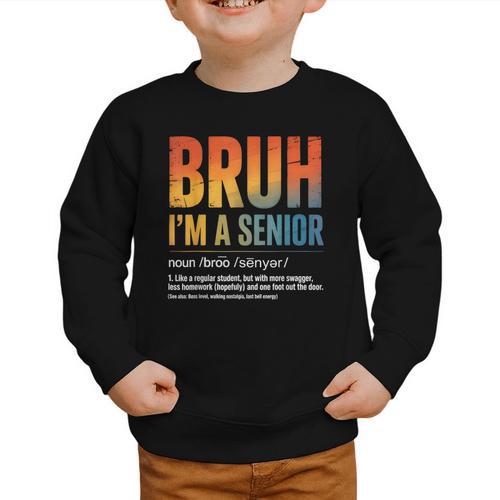 Bruh I'm A Senior Back To School Class Of 2026 Graduation Graphic Toddler Sweatshirt - Savourry