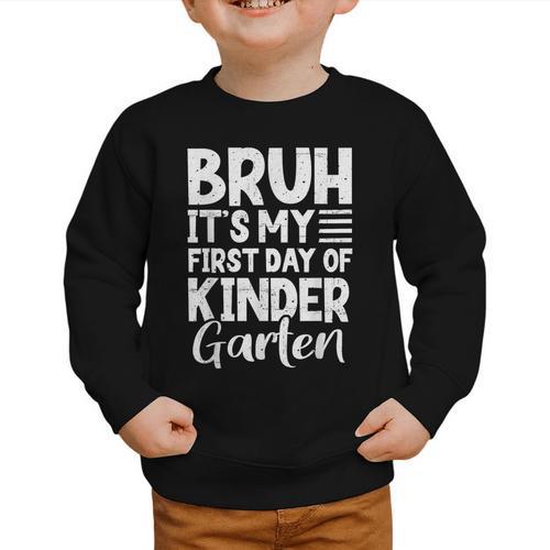 Bruh It's My First Day Of Kindergarten Back To School 2025 Graphic Toddler Sweatshirt - Savourry