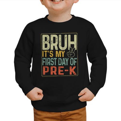 Bruh Its My First Day Of Pre K PreK Back To School Boys Kids Graphic Toddler Sweatshirt - Savourry