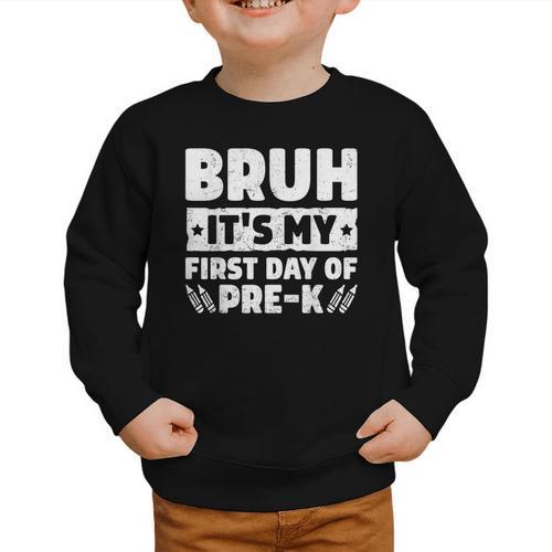 Bruh It's My First Day Of Pre K PreK Back To School Boys Graphic Toddler Sweatshirt - Savourry