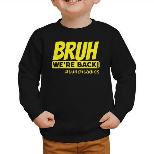 Bruh We'Re Back FUNNY Lunch Lady Back To School Graphic Toddler Sweatshirt - Savourry