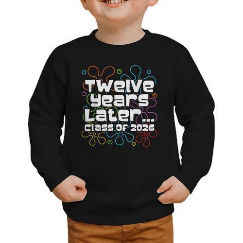 Class Of 2026 Senior Twelve Years Later Back To School Graphic Toddler Sweatshirt - Savourry