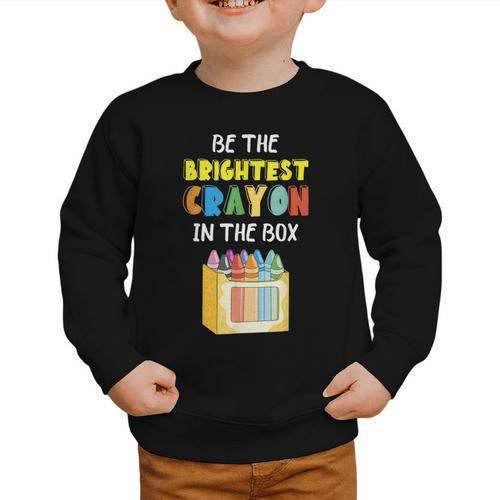 Crayon Be The Brightest Students Crayons Back To School Graphic Toddler Sweatshirt - Savourry