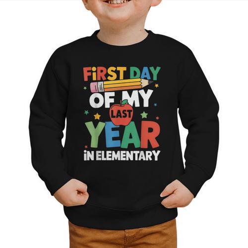 First Day Of My Last Year In Elementary Back To School Graphic Toddler Sweatshirt - Savourry