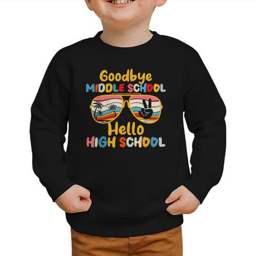 Goodbye Middle School Hello High School Back To School Graphic Toddler Sweatshirt - Savourry