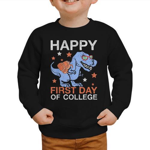Happy First Day Of College T Rex Dinosaur Back To School Graphic Toddler Sweatshirt - Savourry