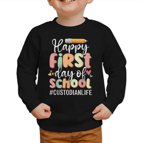 Happy First Day Of School Custodian Life Back To School Graphic Toddler Sweatshirt - Savourry