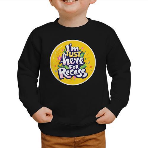 I'm Just Here For Recess Back To School Girl First Day Graphic Toddler Sweatshirt - Savourry