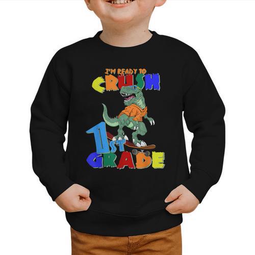 I'm Ready To Crush 1st Grade Dinosaur Back To School T-Rex Graphic Toddler Sweatshirt - Savourry