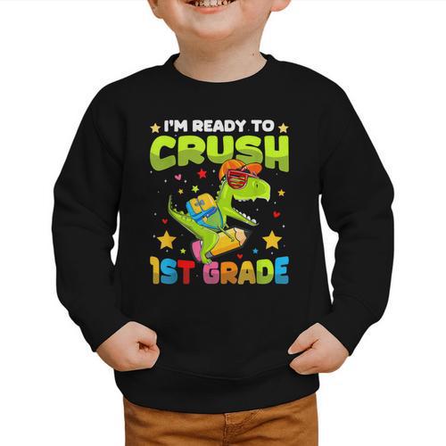 I'm Ready To Crush 1st Grade Dinosaurs Back To School Kids Graphic Toddler Sweatshirt - Savourry