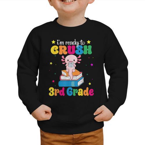 I'm Ready To Crush Third 3rd Grade Axolotl Back To School Graphic Toddler Sweatshirt - Savourry