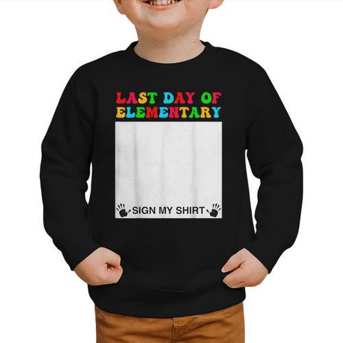 Last Day Of Elementary Sign My Shirt Back To School Graphic Toddler Sweatshirt - Savourry