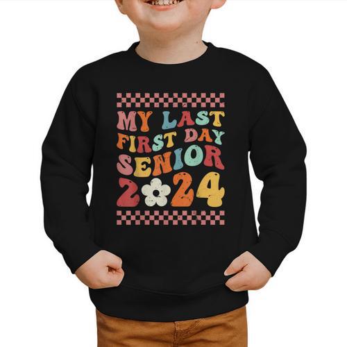 My Last First Day Senior 2024 Back To School Class Of 2024 Graphic Toddler Sweatshirt - Savourry