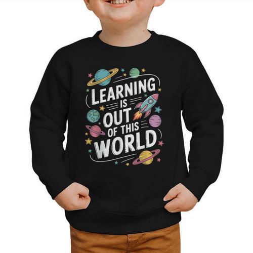 Learning Is Out Of This World Back To School Graphic Toddler Sweatshirt - Savourry