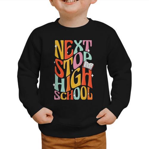 Middle School Gradution Back To School Next Stop High School Graphic Toddler Sweatshirt - Savourry