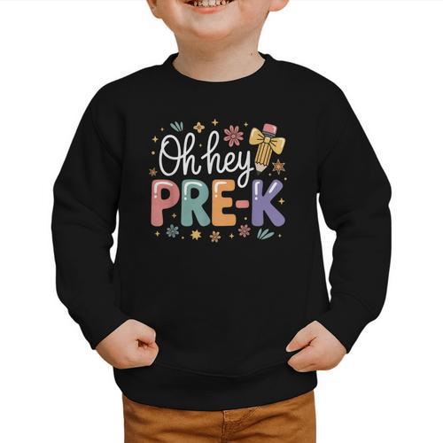 Oh Hey Pre K Preschool Back To School First Day Of School Graphic Toddler Sweatshirt - Savourry