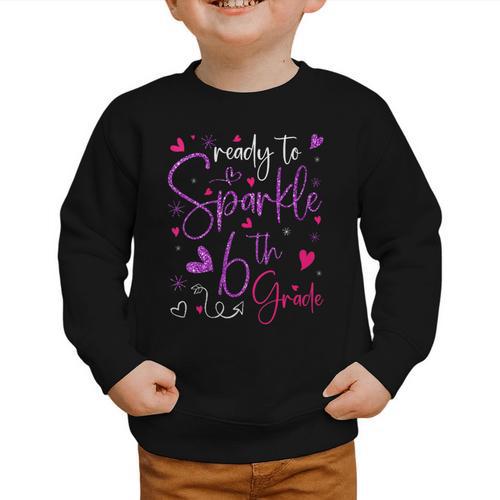 Ready To Sparkle 6th Grade Back To School For Girls Graphic Toddler Sweatshirt - Savourry