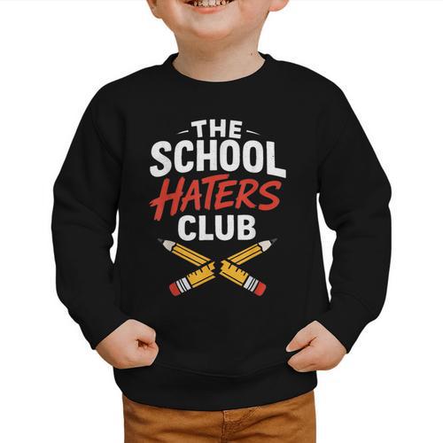 The School Haters Club Student Back To Schools Merch Graphic Toddler Sweatshirt - Savourry