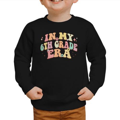 In My Sixth Grade Era Back To School 6th Grade Era Kids Graphic Toddler Sweatshirt - Savourry