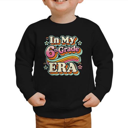 In My Sixth Grade Era Retro 6th Grade Back To School Graphic Toddler Sweatshirt - Savourry
