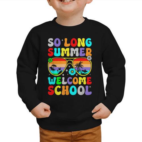 So Long Summer Welcome School Back To School Academic Year Graphic Toddler Sweatshirt - Savourry