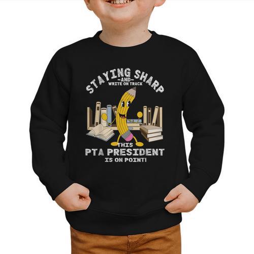 Stay Sharp PTA President Back To School Pencil Graphic Toddler Sweatshirt - Savourry