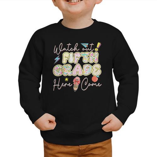 Watch Out Fifth Grade Here I Come Back To School 5th Grade Graphic Toddler Sweatshirt - Savourry