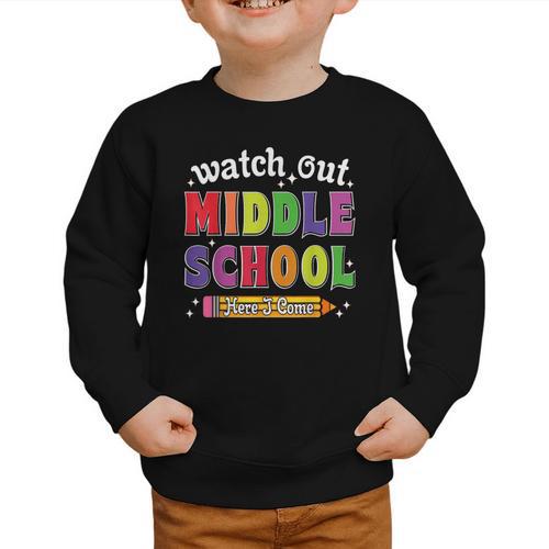 Watch Out Middle School Here I Come Back To School Graphic Toddler Sweatshirt - Savourry