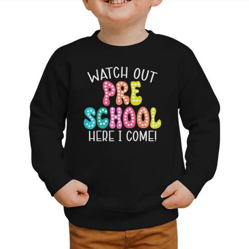 Watch Out Preschool Here I Come Back To School Graphic Toddler Sweatshirt - Savourry