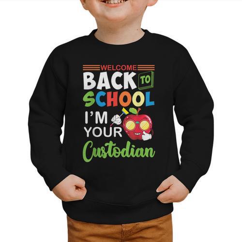Welcome Back To School Students I'm Your Custodian Proud Graphic Toddler Sweatshirt - Savourry