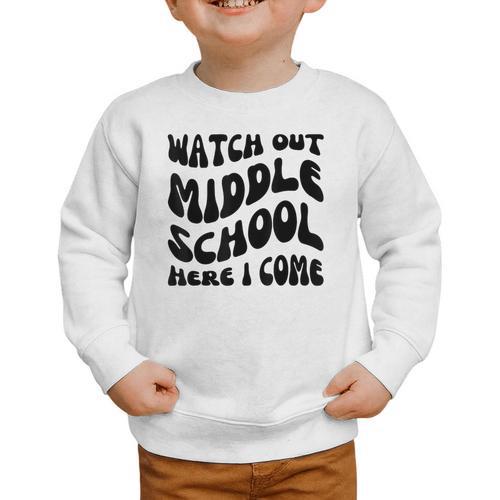 Watch Out Middle School Here I Come Funny Back To School Graphic Toddler Sweatshirt - Savourry