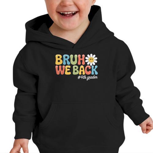 Bruh We Back 4th Grade First Day Of School Back To School Graphic Toddler Hoodie - Savourry