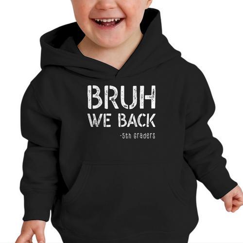 Bruh We Back 5th Grade First Day Of School Back To School Graphic Toddler Hoodie - Savourry