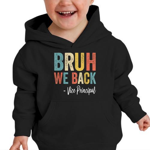 Bruh We Back Vice Principal Retro Vintage Back To School Graphic Toddler Hoodie - Savourry