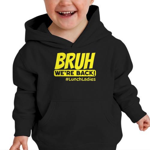 Bruh We'Re Back FUNNY Lunch Lady Back To School Graphic Toddler Hoodie - Savourry