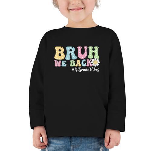 Bruh We Back 1st Grade Vibes Back To School Boys Girls Kids Graphic Toddler Long Sleeve Tee - Savourry