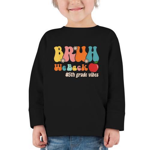 Bruh We Back 5th Grade Vibes Back To School Fifth Grade Graphic Toddler Long Sleeve Tee - Savourry