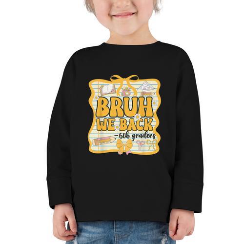 Bruh We Back 6th Graders Sixth Grade Back To School Girl Bow Graphic Toddler Long Sleeve Tee - Savourry