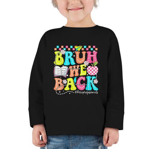 Bruh We Back Paraprofessional Back To School Graphic Toddler Long Sleeve Tee - Savourry