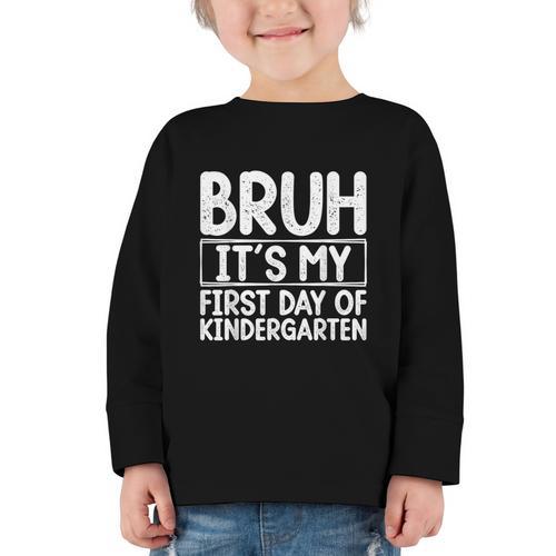 Bruh Its My First Day Of Kindergarten Back To School Boy Kid Graphic Toddler Long Sleeve Tee - Savourry