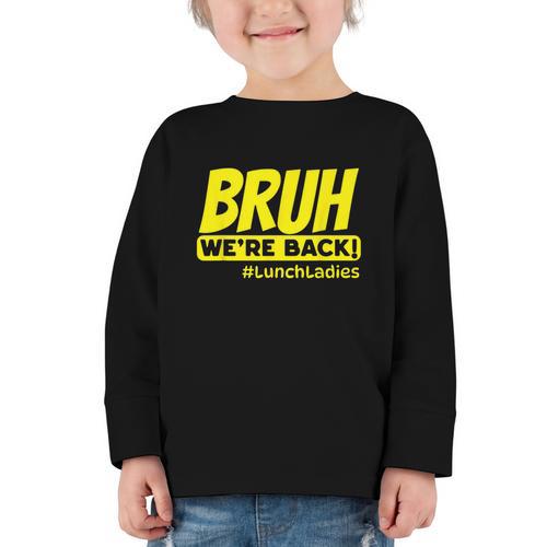 Bruh We'Re Back FUNNY Lunch Lady Back To School Graphic Toddler Long Sleeve Tee - Savourry