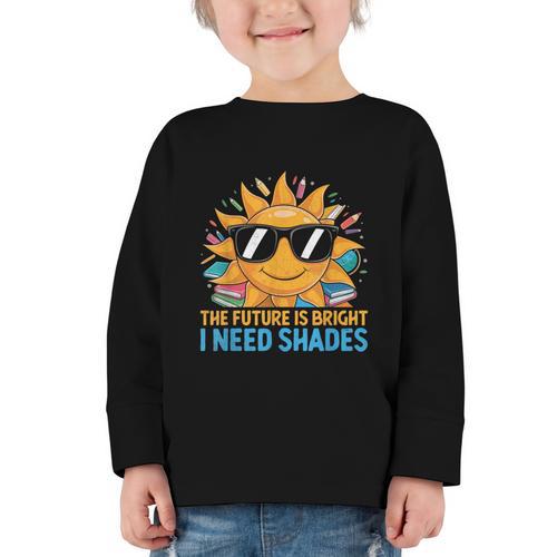 The Future Is Bright I Need Shades Back To School Students Graphic Toddler Long Sleeve Tee - Savourry